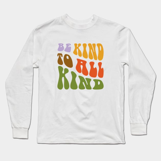 Be Kind to All Kind Long Sleeve T-Shirt by Libujos